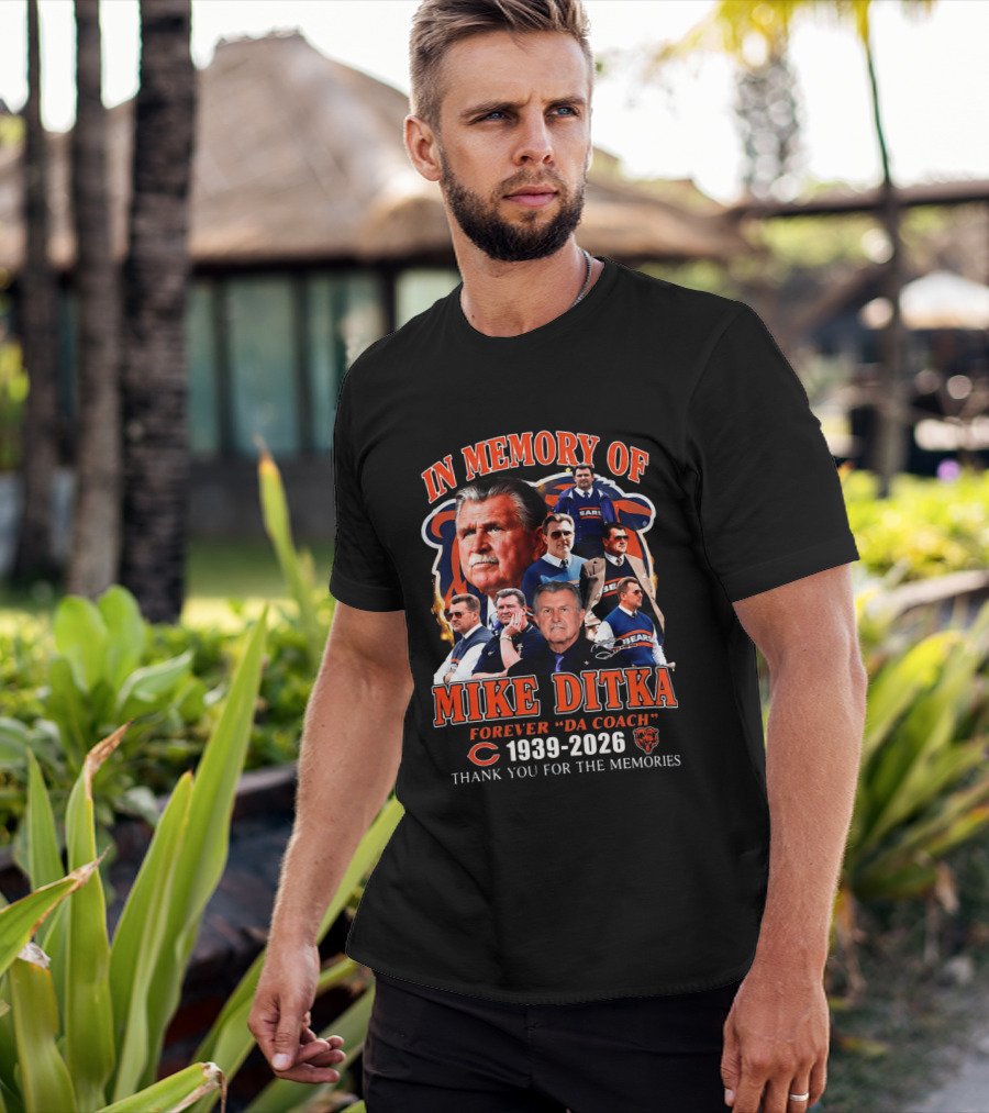 In Memory Of Mike Ditka Forever "Da Coach" 1939 2026 Bears Thank You For The Memories T-Shirt
