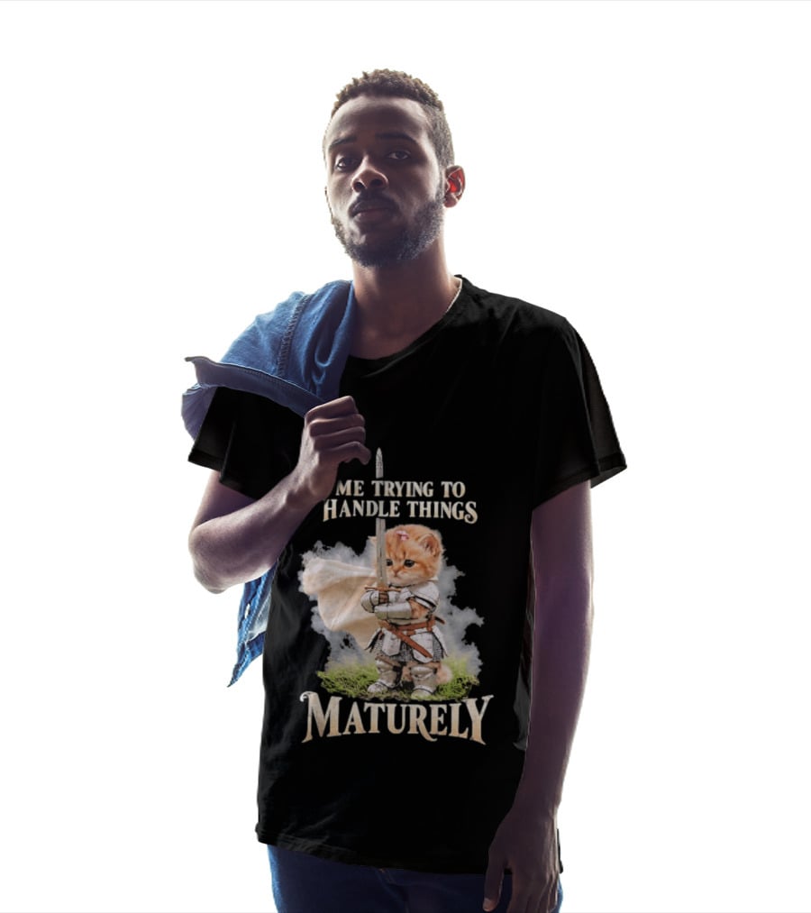 Me Trying To Handle Things Maturely Medieval Cat Knight T-Shirt