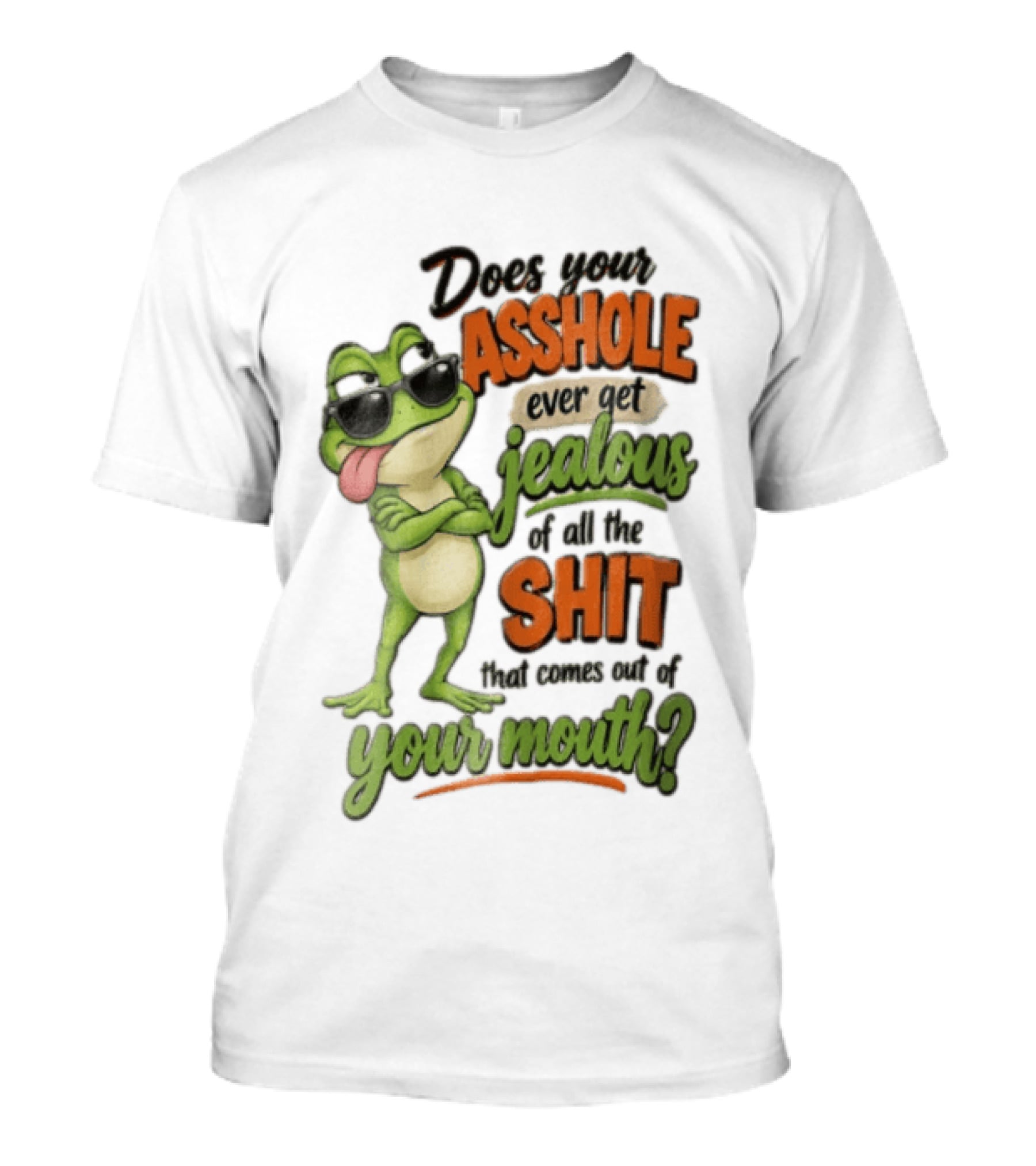 Does Your Asshole Ever Get Jealous Frog Sunglasses Tongue Out Humor T-Shirt