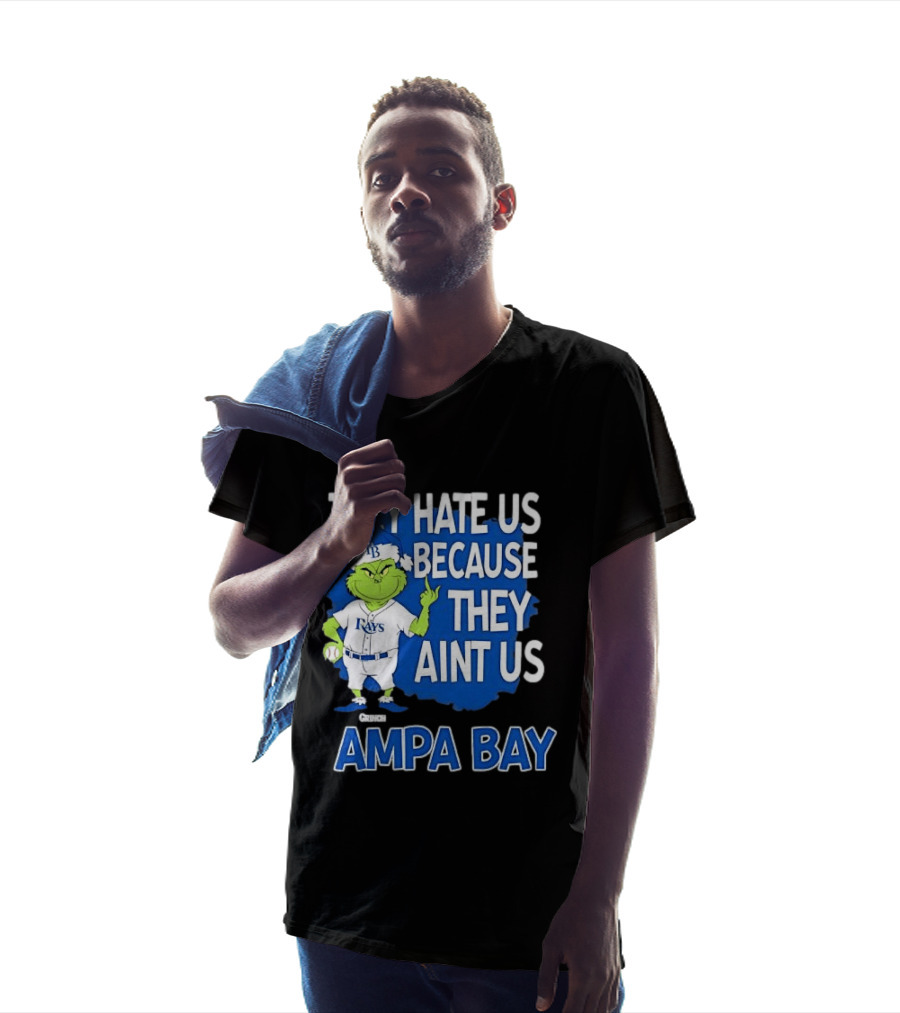 Tampa Bay Rays Grinch Christmas They Hate Us Because They Aint Us T-Shirt