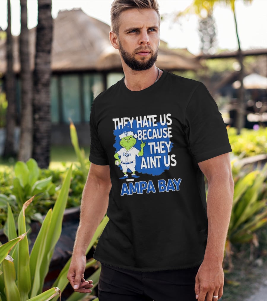 Tampa Bay Rays Grinch Christmas They Hate Us Because They Aint Us T-Shirt