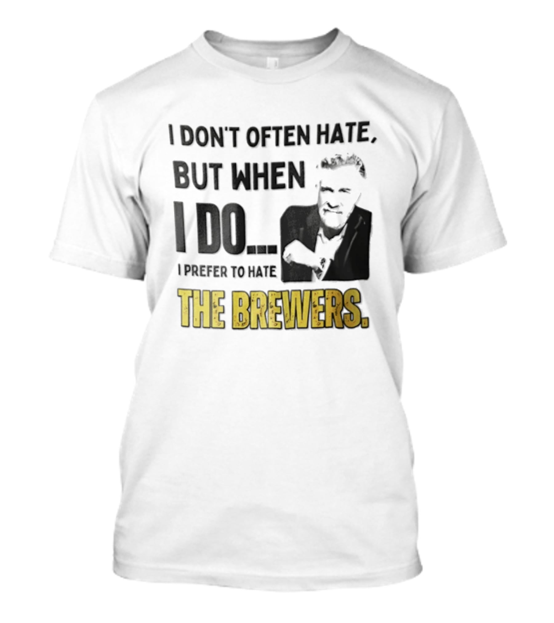 I Don't Often Hate But When I Do I Prefer To Hate The Brewers T-Shirt