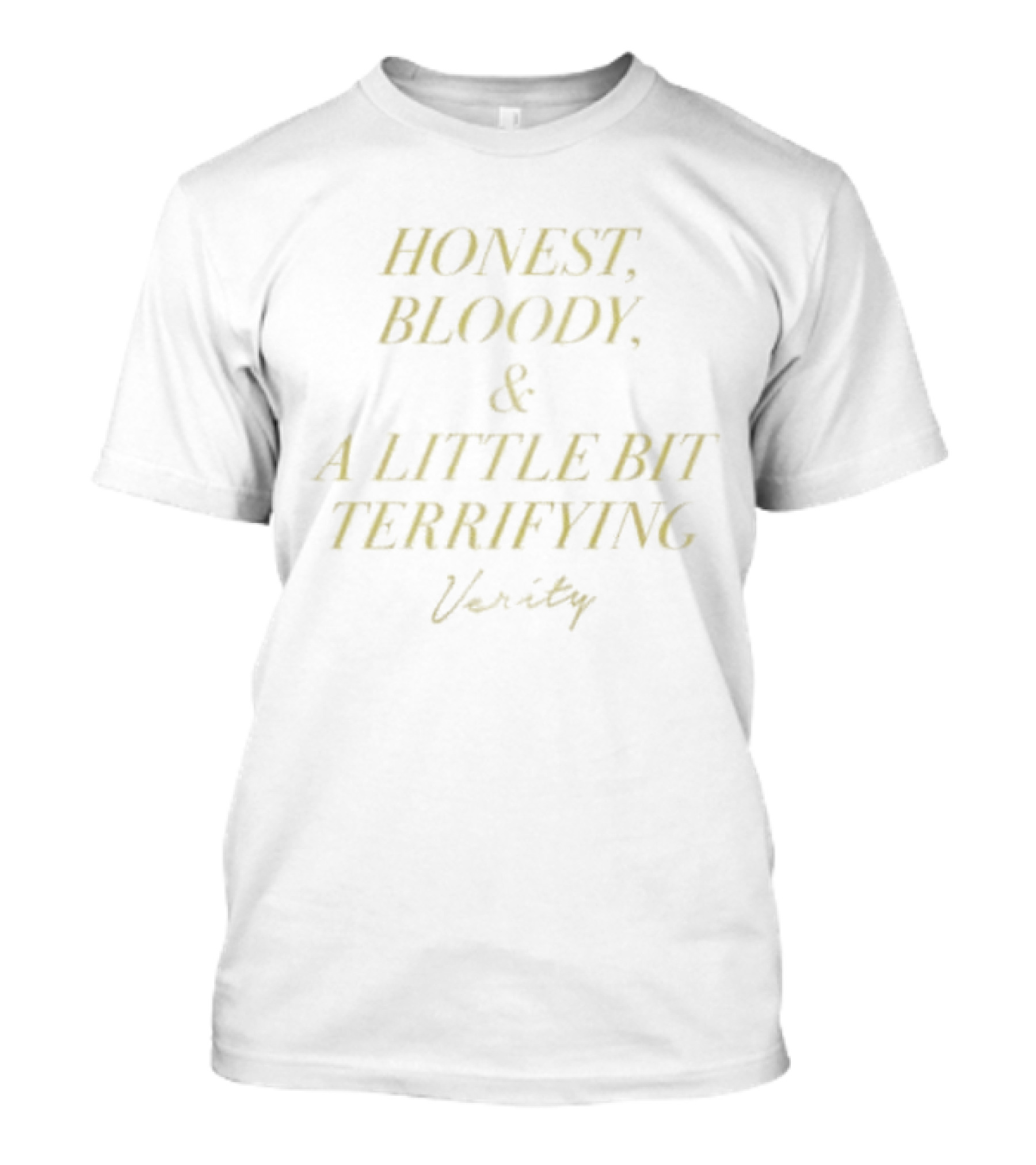 Verity Honest Bloody A Little Bit Terrifying T-Shirt