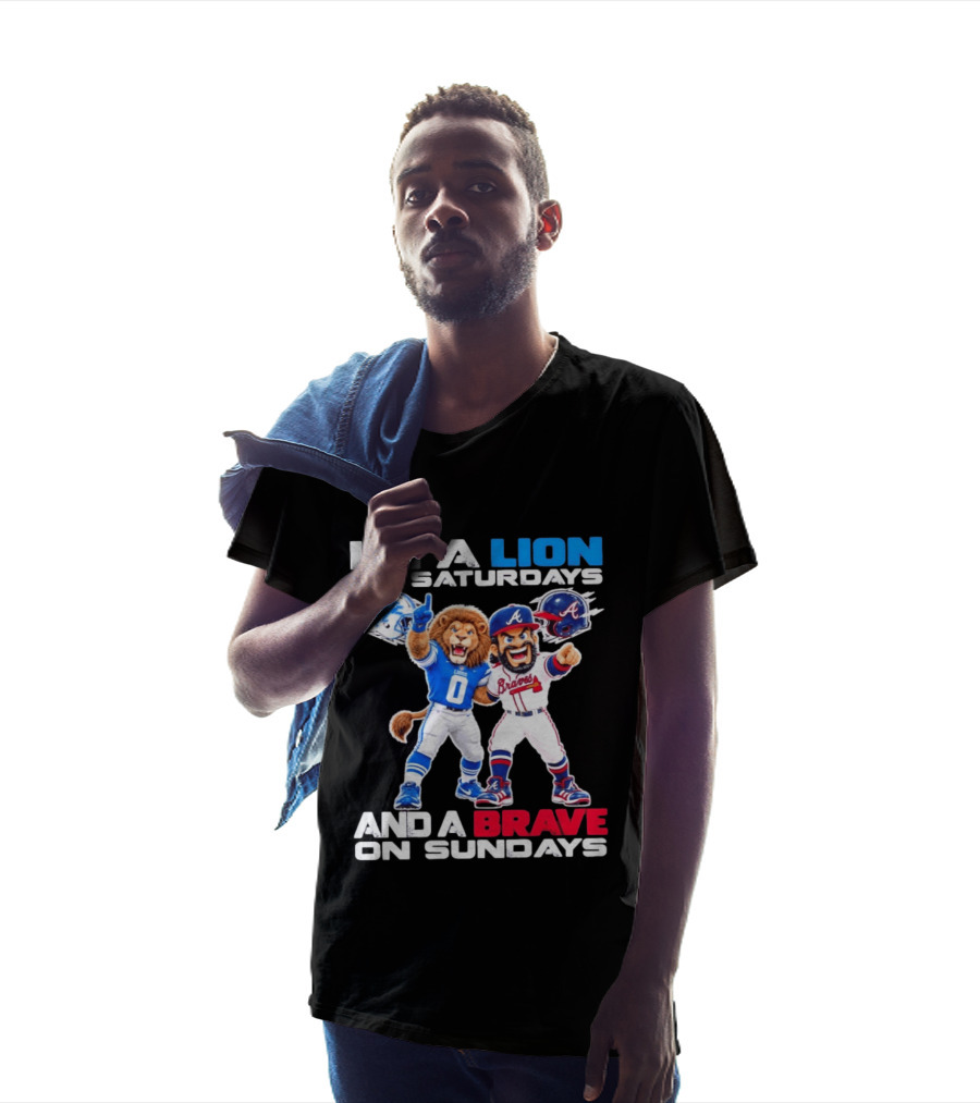 Lion On Saturdays Brave On Sundays Detroit Lions Atlanta Braves Sports Fan T-Shirt