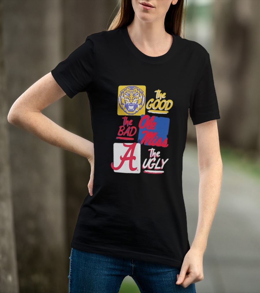 LSU Tigers The Good Ole Miss The Bad Alabama The Ugly T-Shirt