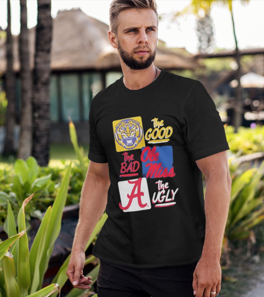 LSU Tigers The Good Ole Miss The Bad Alabama The Ugly T-Shirt