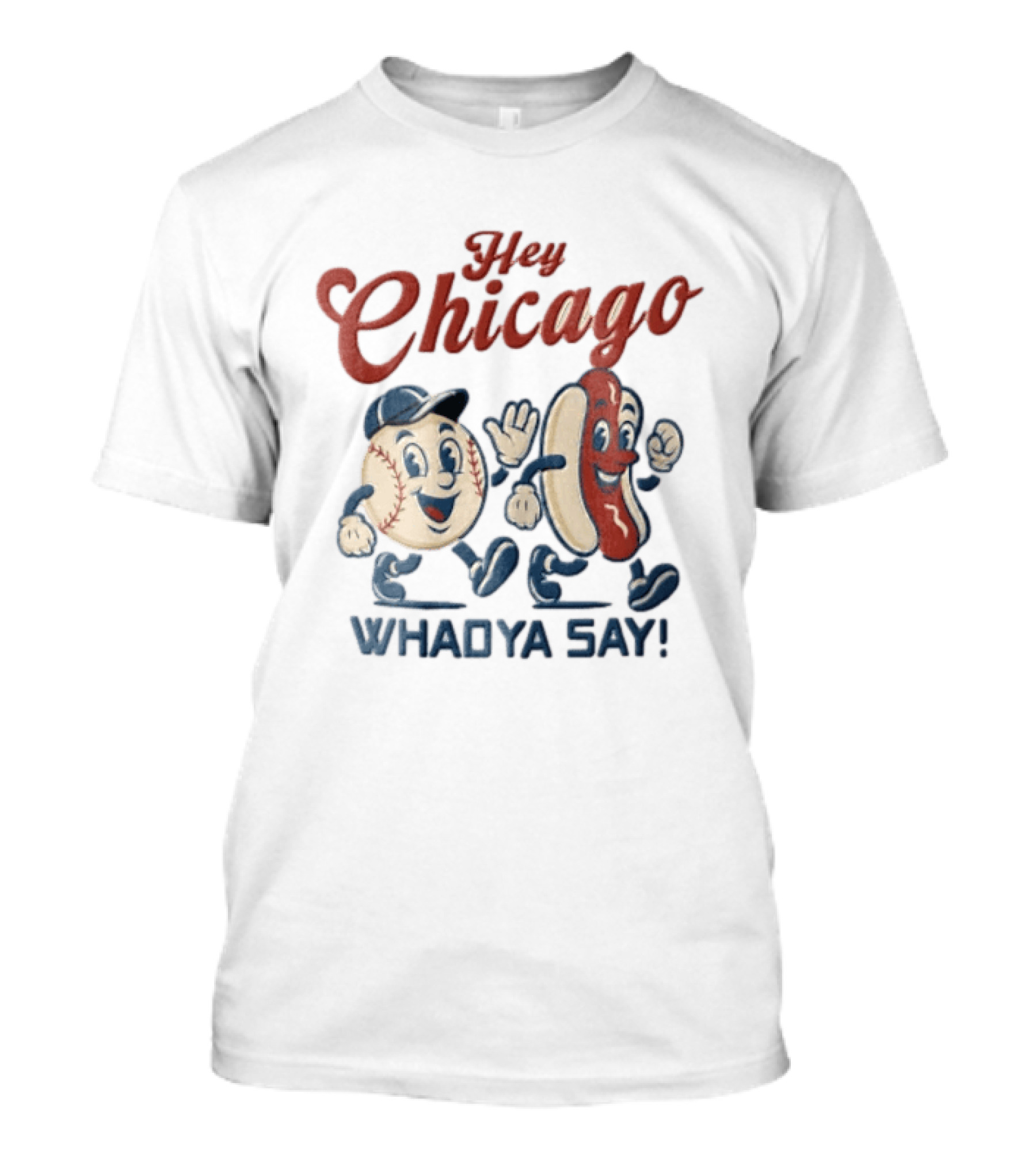 Hey Chicago Whadya Say Baseball And Hotdog Characters Walking T-Shirt
