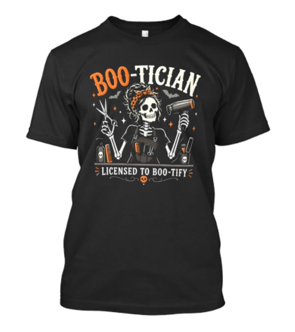 BOO Tician Licensed To BOO Tify Halloween Skeleton With Scissors And Hair Dryer T-Shirt