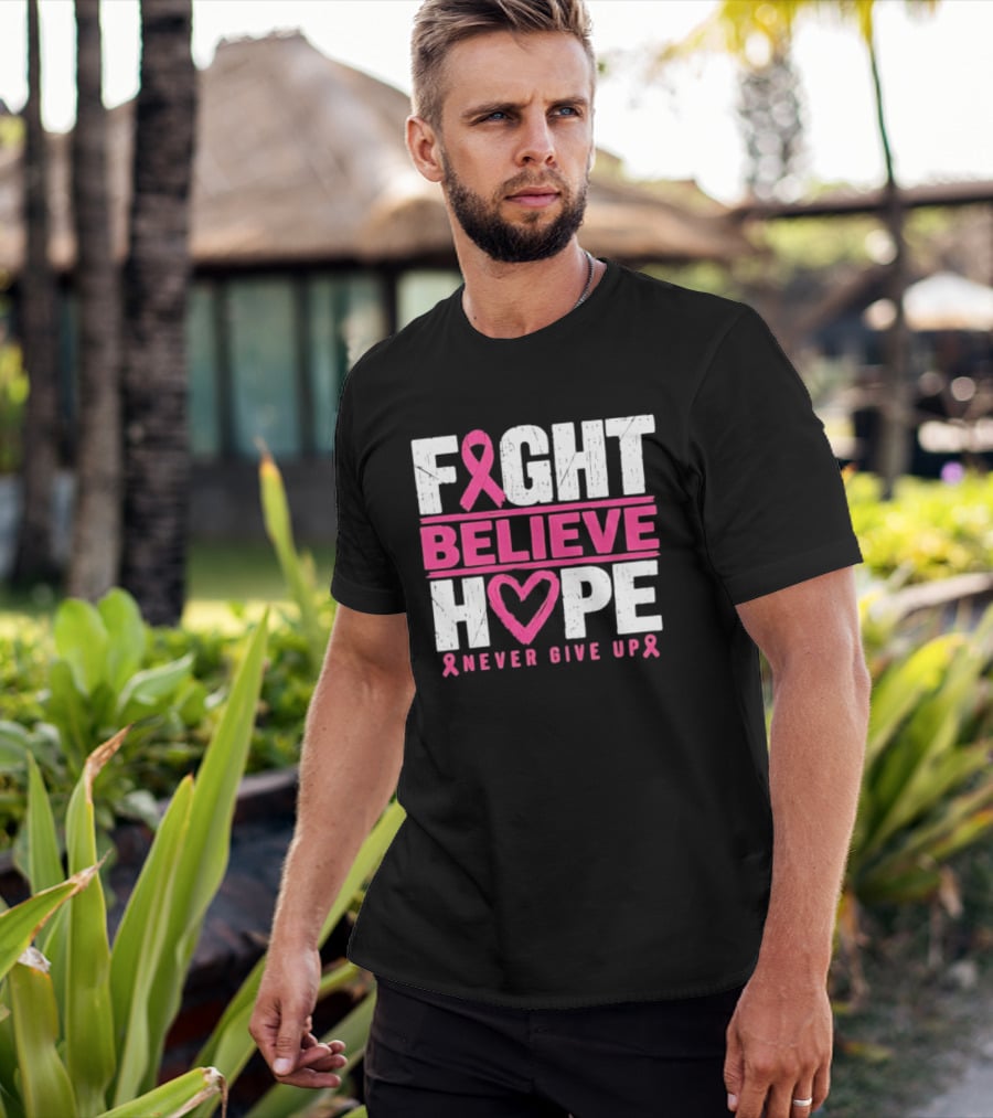 Fight Believe Hope Never Give Up Breast Cancer Awareness Ribbon T-Shirt