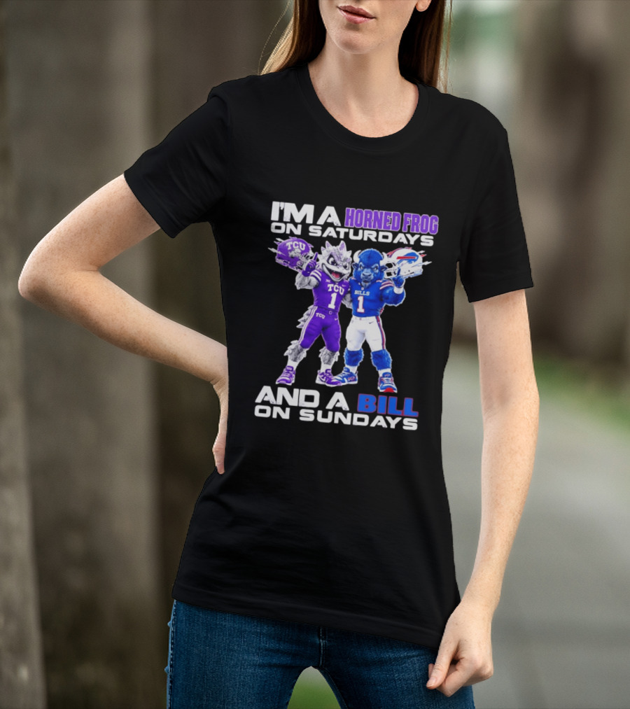 I'm A Horned Frog On Saturdays And A Bill On Sundays TCU Buffalo Bills T-Shirt