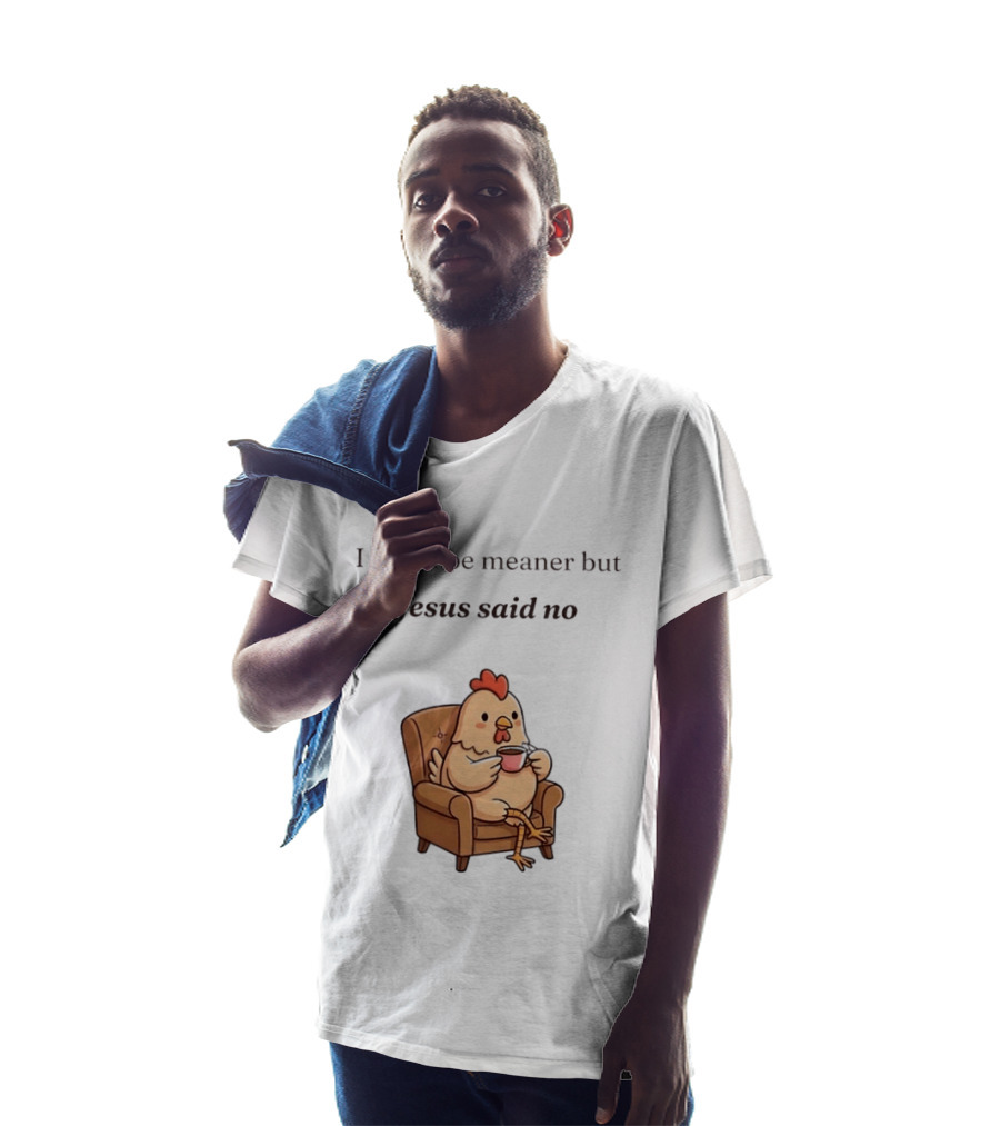 I Could Be Meaner But Jesus Said No Chicken Sitting Chair Coffee T-Shirt