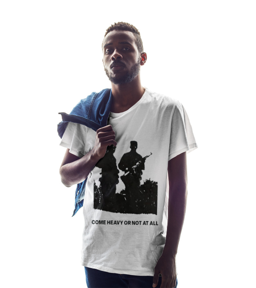Come Heavy Or Not At All Military Soldiers With Weapons T-Shirt