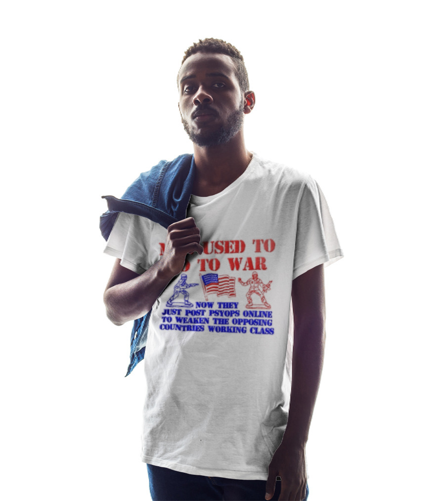 MEN Used To Go To WAR American Flag Soldiers And Online Psyops Messaging T-Shirt