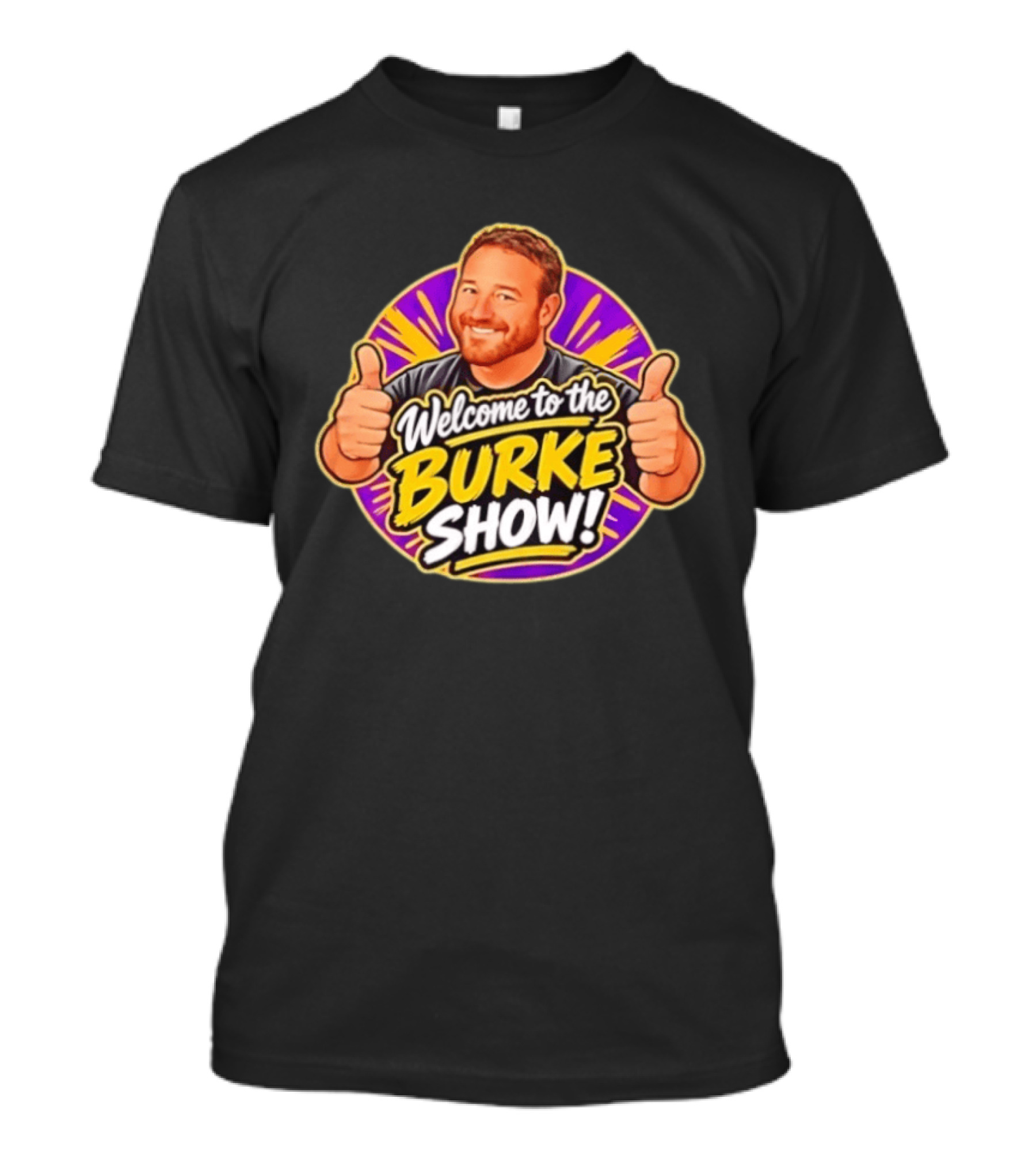 Welcome To The Burke Show Podcast Thumbs Up T-Shirt