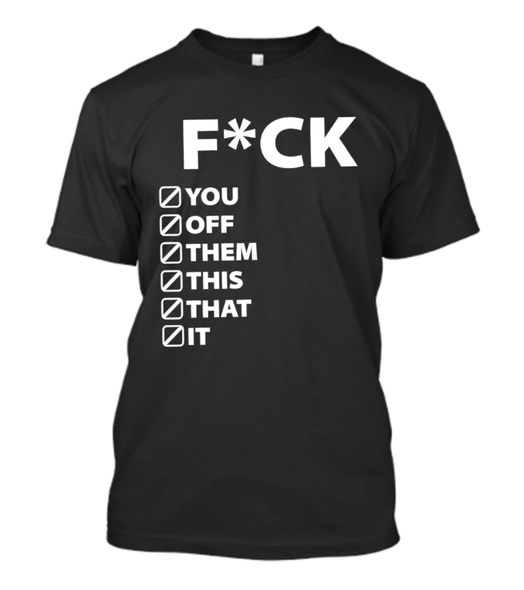 Fck You Off Them This That It Checklist T-Shirt