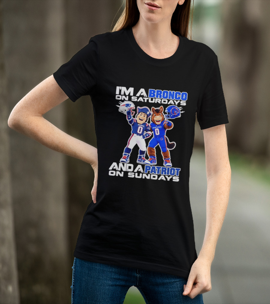I'm A Bronco On Saturdays And A Patriot On Sundays Boise State Patriots Football Mascots T-Shirt