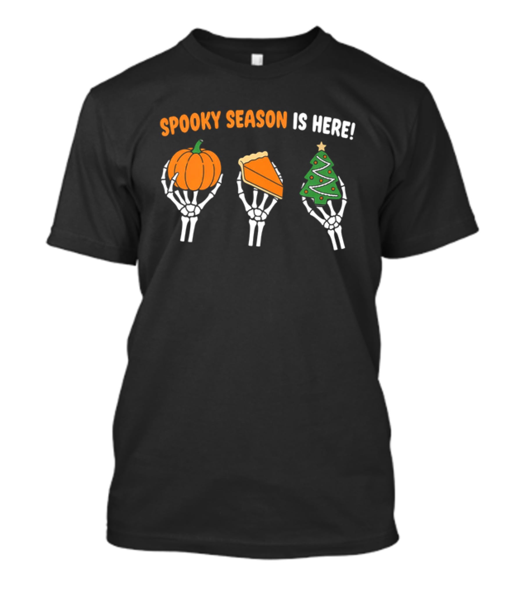 Spooky Season Is Here Pumpkin Pie Christmas Tree Skeleton Hands T-Shirt
