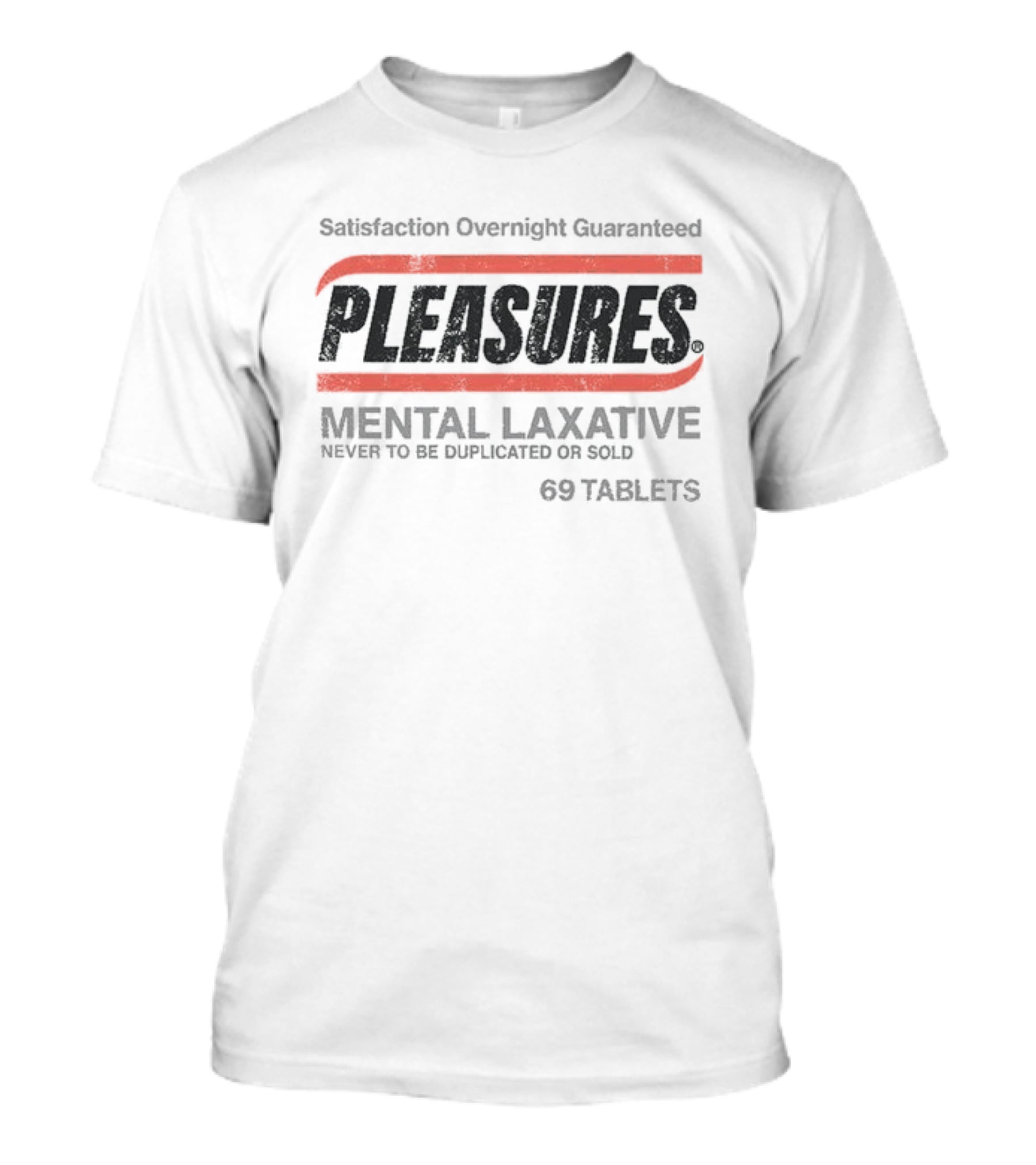 Satisfaction Overnight Guaranteed Pleasures Mental Laxative 69 Tablets Never To Be Duplicated Or Sold T-Shirt