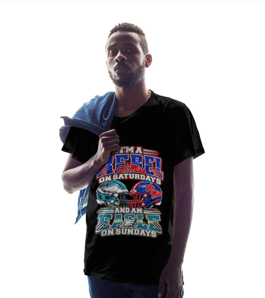 I'm A Rebel Ole Miss On Saturdays And An Eagle On Sundays T-Shirt