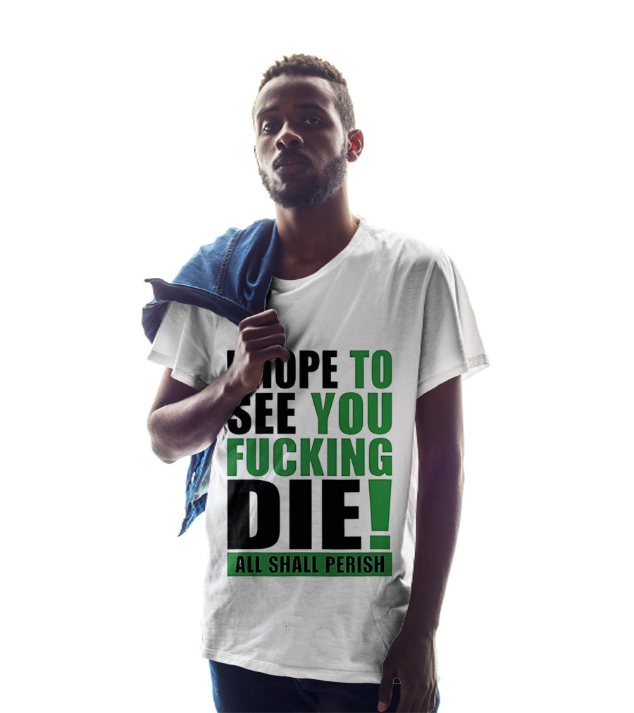 I Hope To See You Fucking Die All Shall Perish Metal Band Merchandise T-Shirt