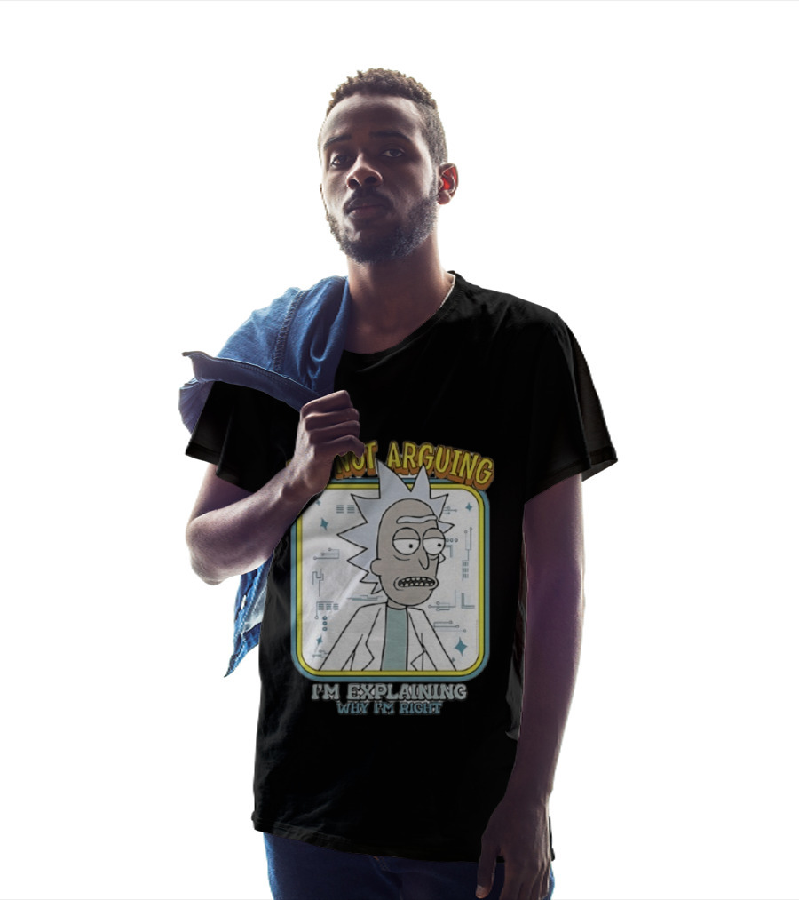 Rick Sanchez I'm Not Arguing I'm Explaining Why I'm Right T-Shirt