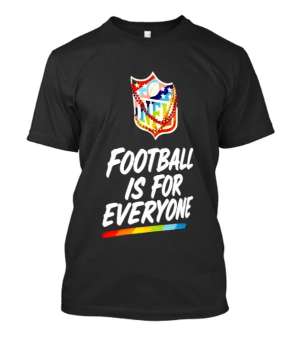 NFL Pride Rainbow Football Is For Everyone Inclusivity Message T-Shirt