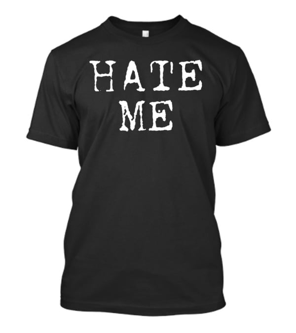 Hate Me White Grunge T-Shirt