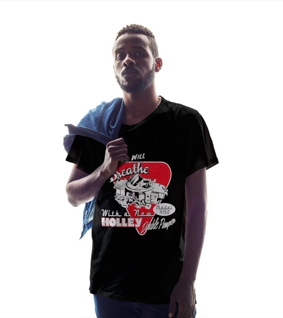 Model 4150 Your Car Will Breathe With A New Holley Double Pumper T-Shirt
