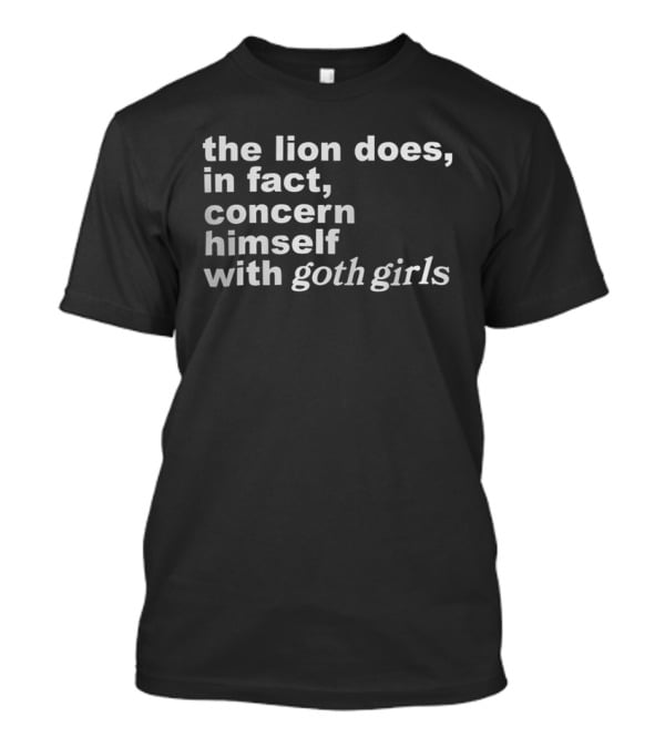 The Lion Does In Fact Concern Himself With Goth Girls Fashion Trend T-Shirt