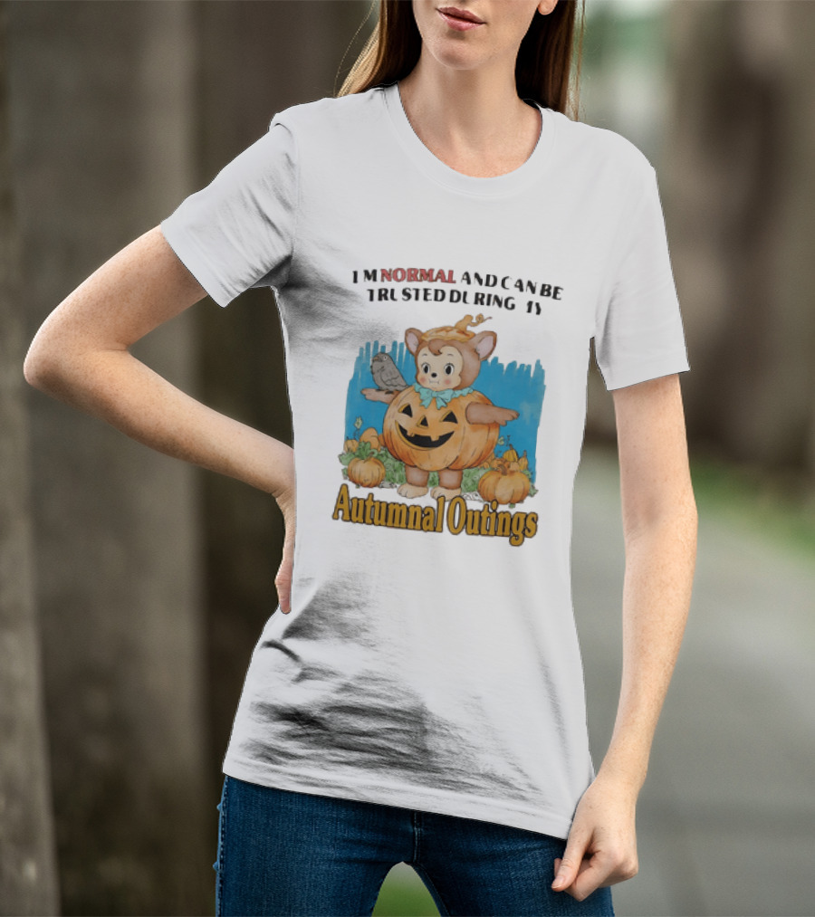 Autumnal Outings Pumpkin Bear I'm Normal And Can Be Trusted T-Shirt