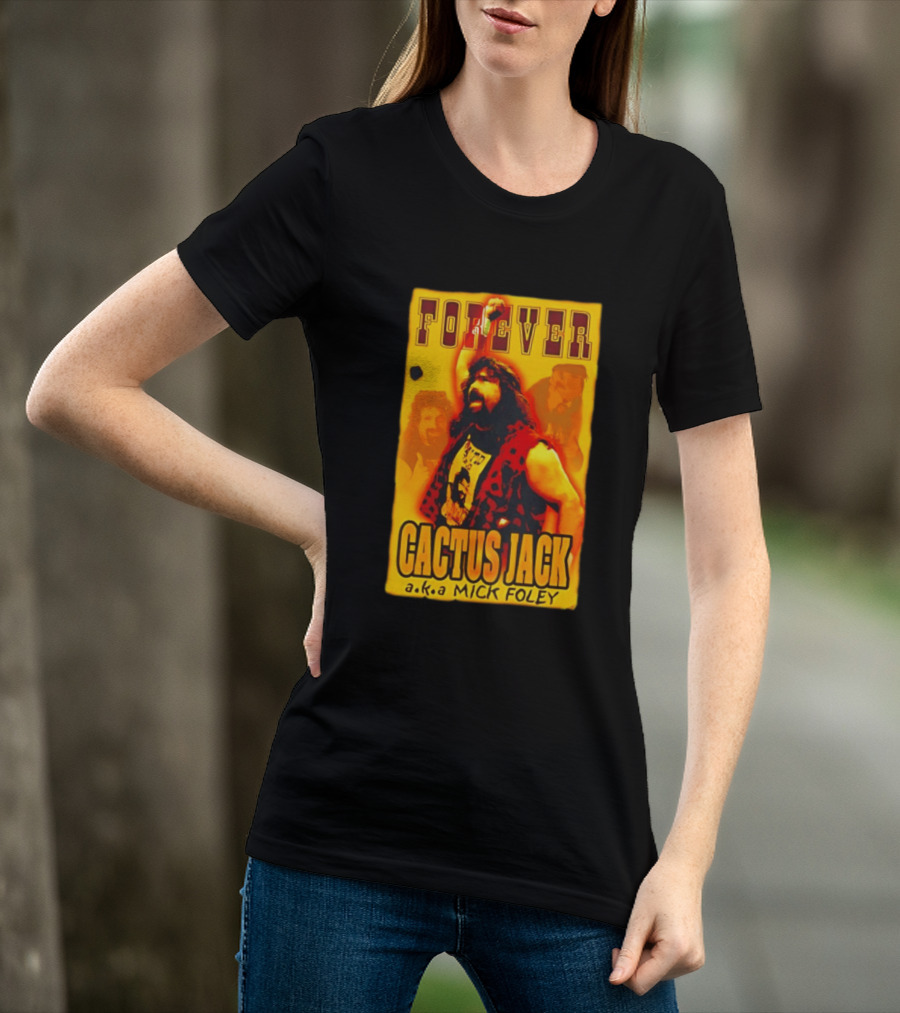Forever Cactus Jack A.K.A Mick Foley Wrestling T-Shirt
