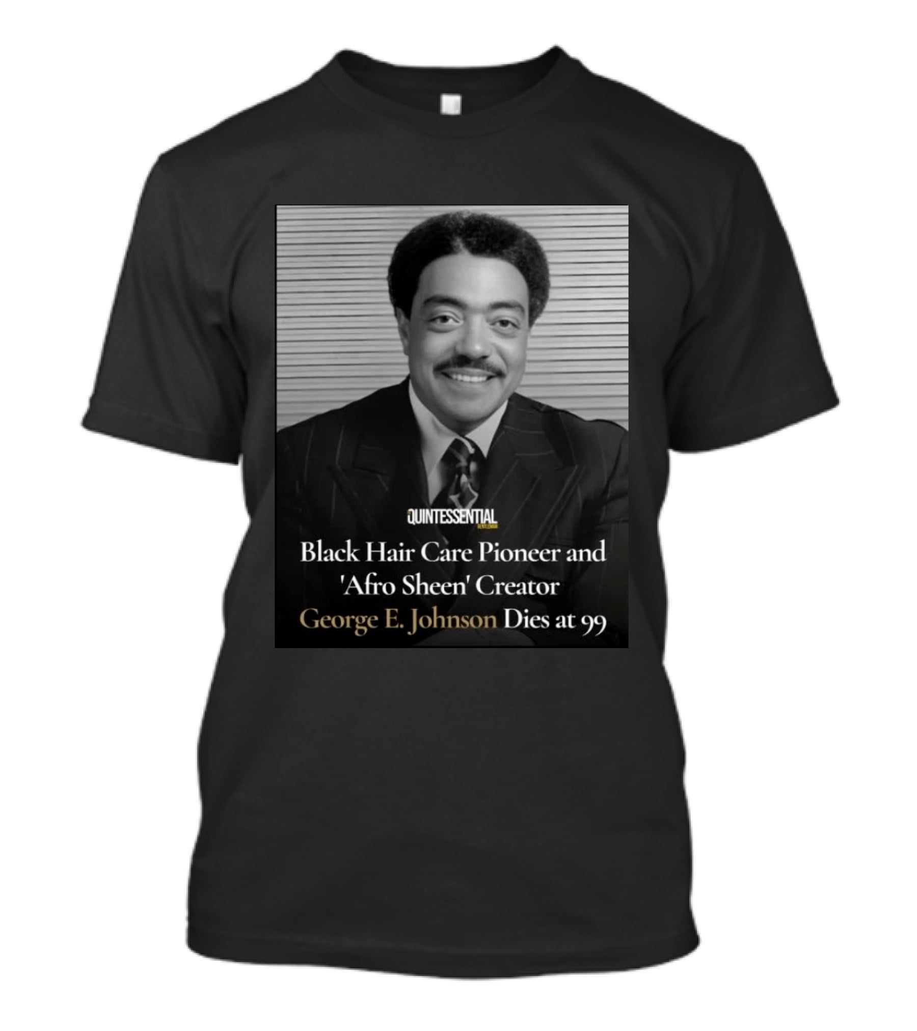 Quintessential Style Icon Black Hair Care Pioneer Afro Sheen Creator George E Johnson Dies At 99 T-Shirt