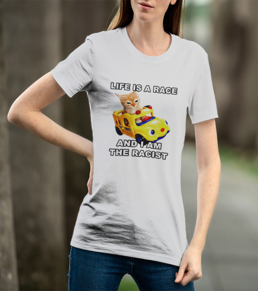 Cat Driving Toy Car Life Is A Race And I Am The Racist T-Shirt