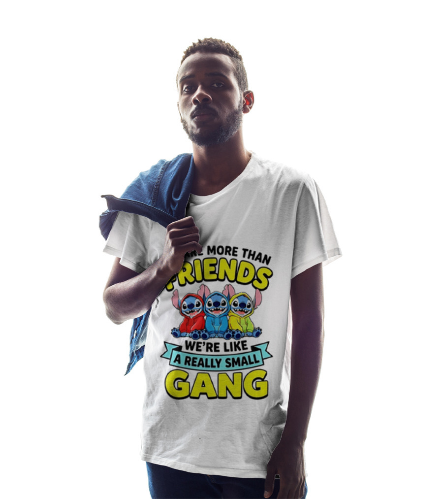 We Are More Than Friends We're Like A Really Small Gang Stitch Trio S T-Shirt