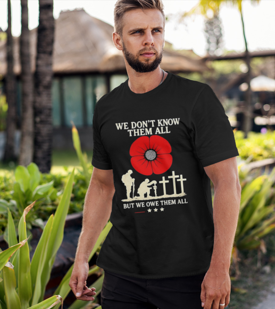 Soldier Memorial We Don't Know Them All Red Poppy Remembrance T-Shirt