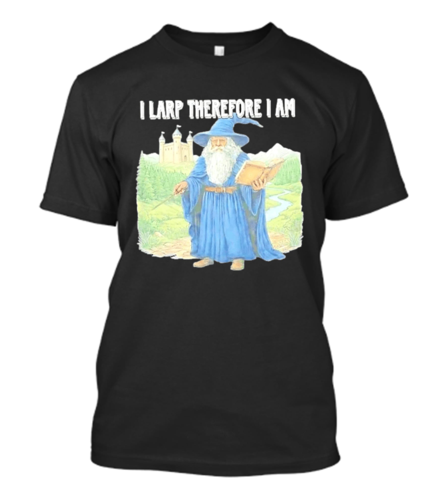Wizard In Blue Robes With Book And Staff I Larp Therefore I Am T-Shirt