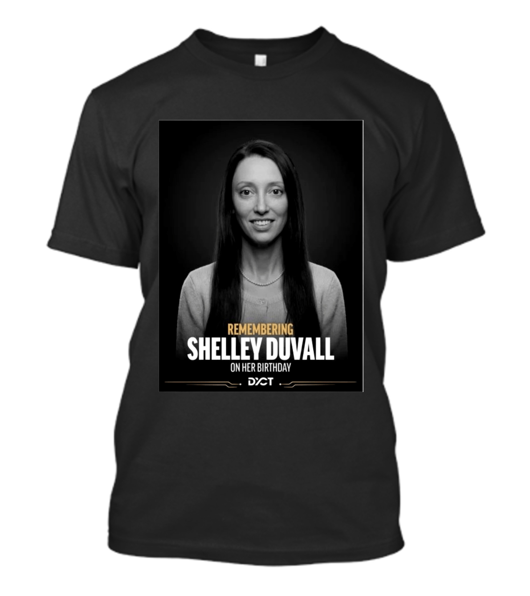 Remembering Shelley Duvall On Her Birthday DYCT T-Shirt