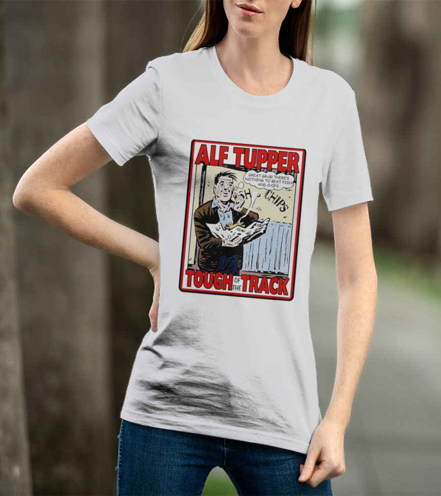 Alf Tupper Tough Of The Track Great Grub There's Nothing To Beat Fish And Chips T-Shirt