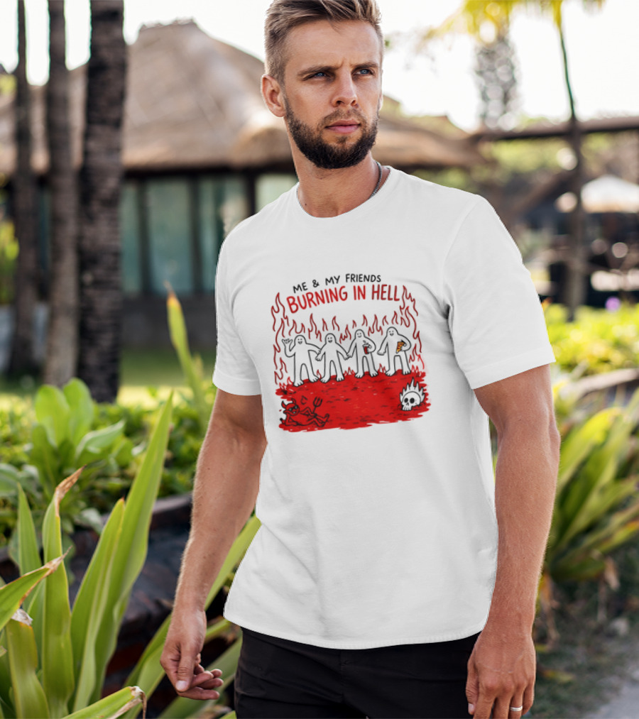 Me & My Friends Burning In Hell Demon Pizza Fire Scene T-Shirt
