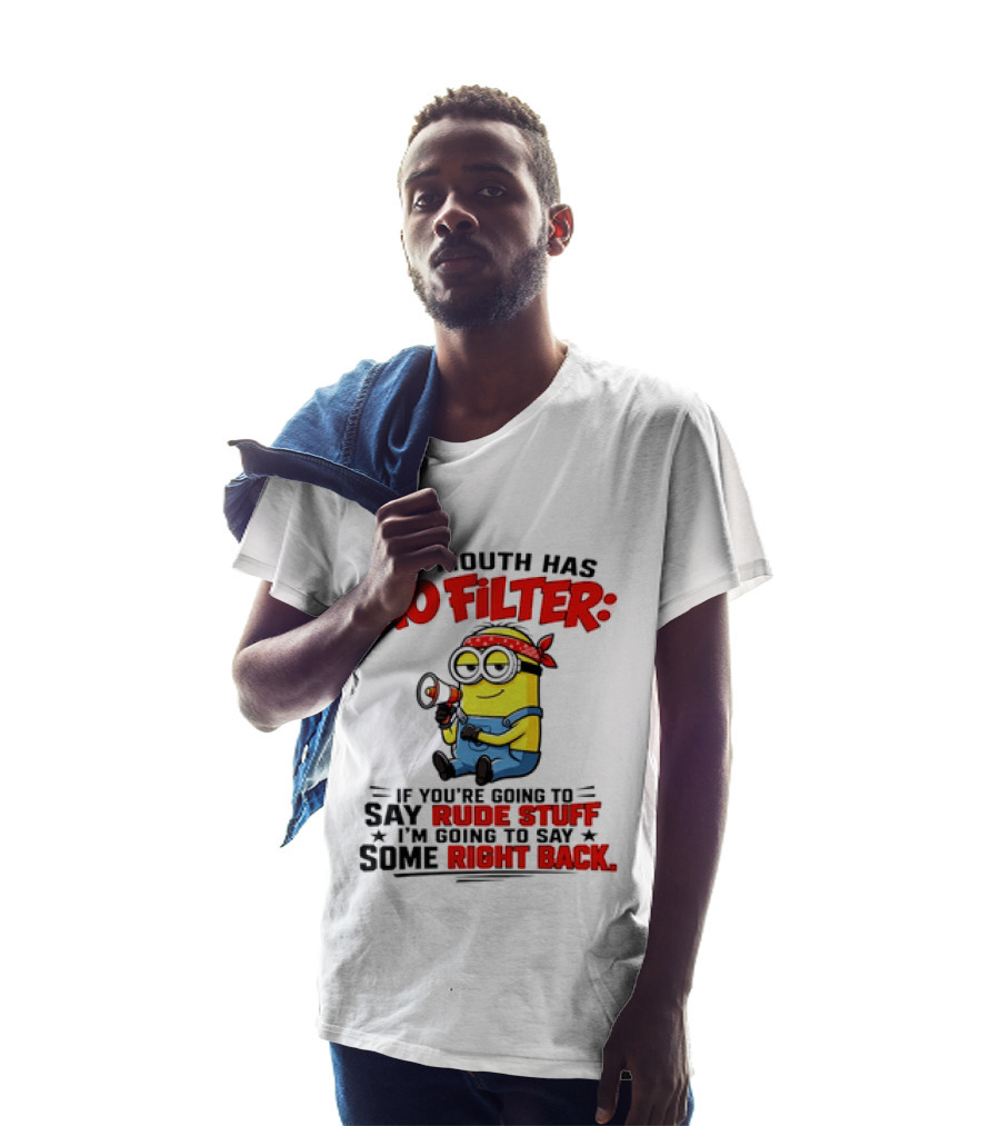 Minion My Mouth Has No Filter If You're Going To Say Rude Stuff I'm Going To Say Some Right Back T-Shirt