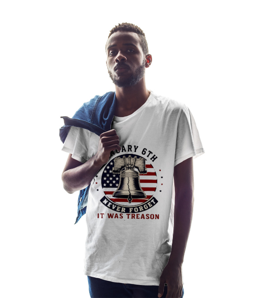 January 6th Never Forget It Was Treason Freedom Bell American Flag T-Shirt