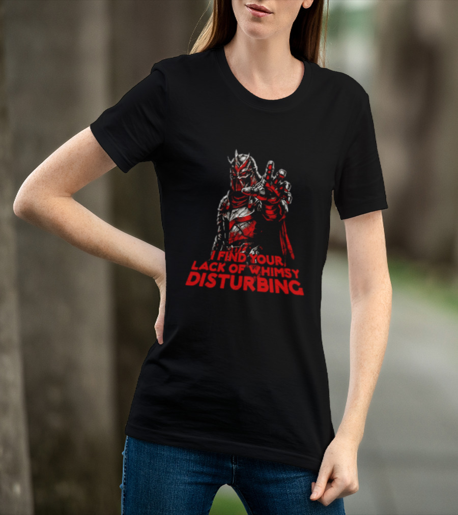 Darth Vader I Find Your Lack Of Whimsy Disturbing Villain T-Shirt