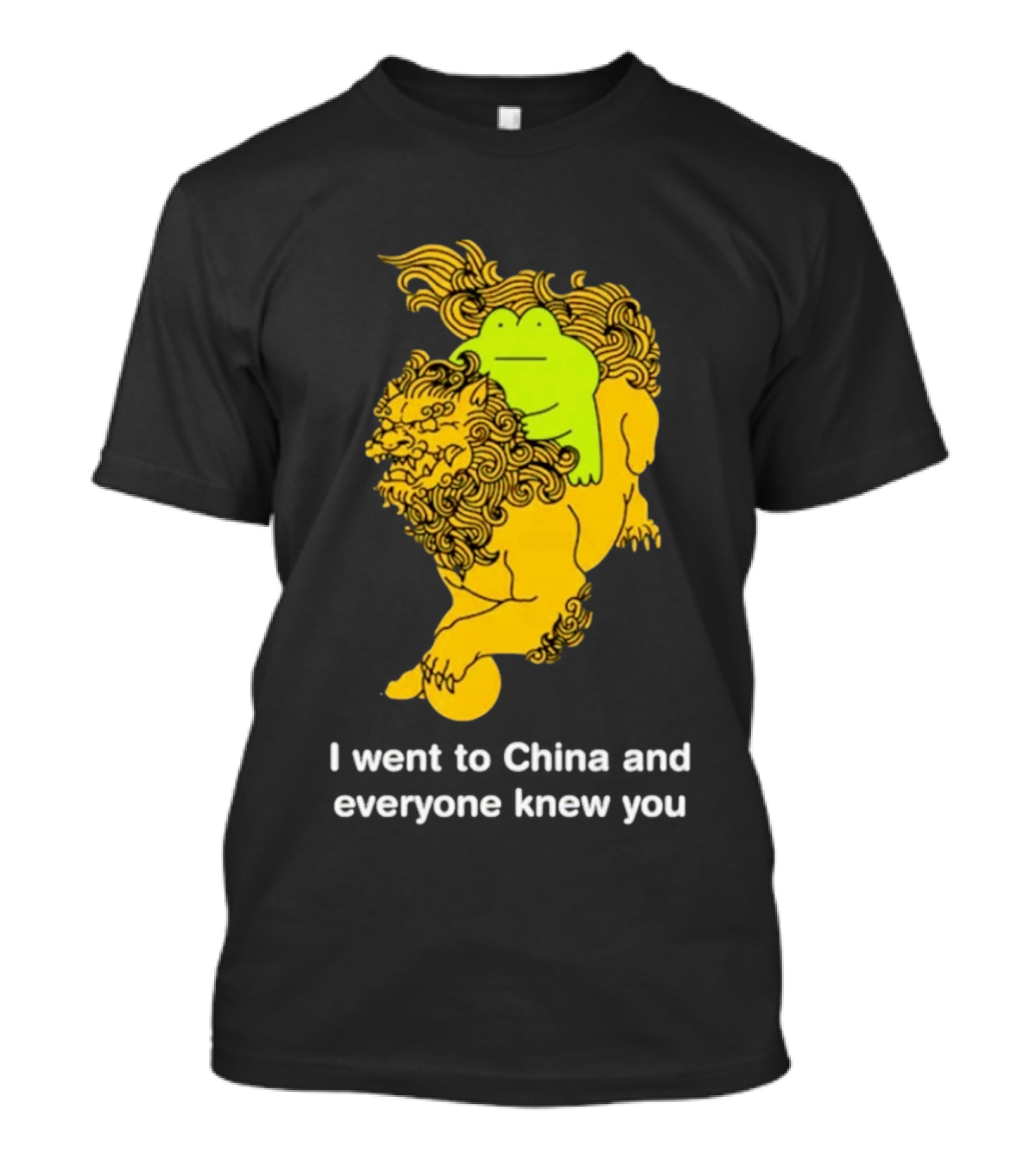 I Went To China And Everyone Knew You Frog Guardian Lion T-Shirt