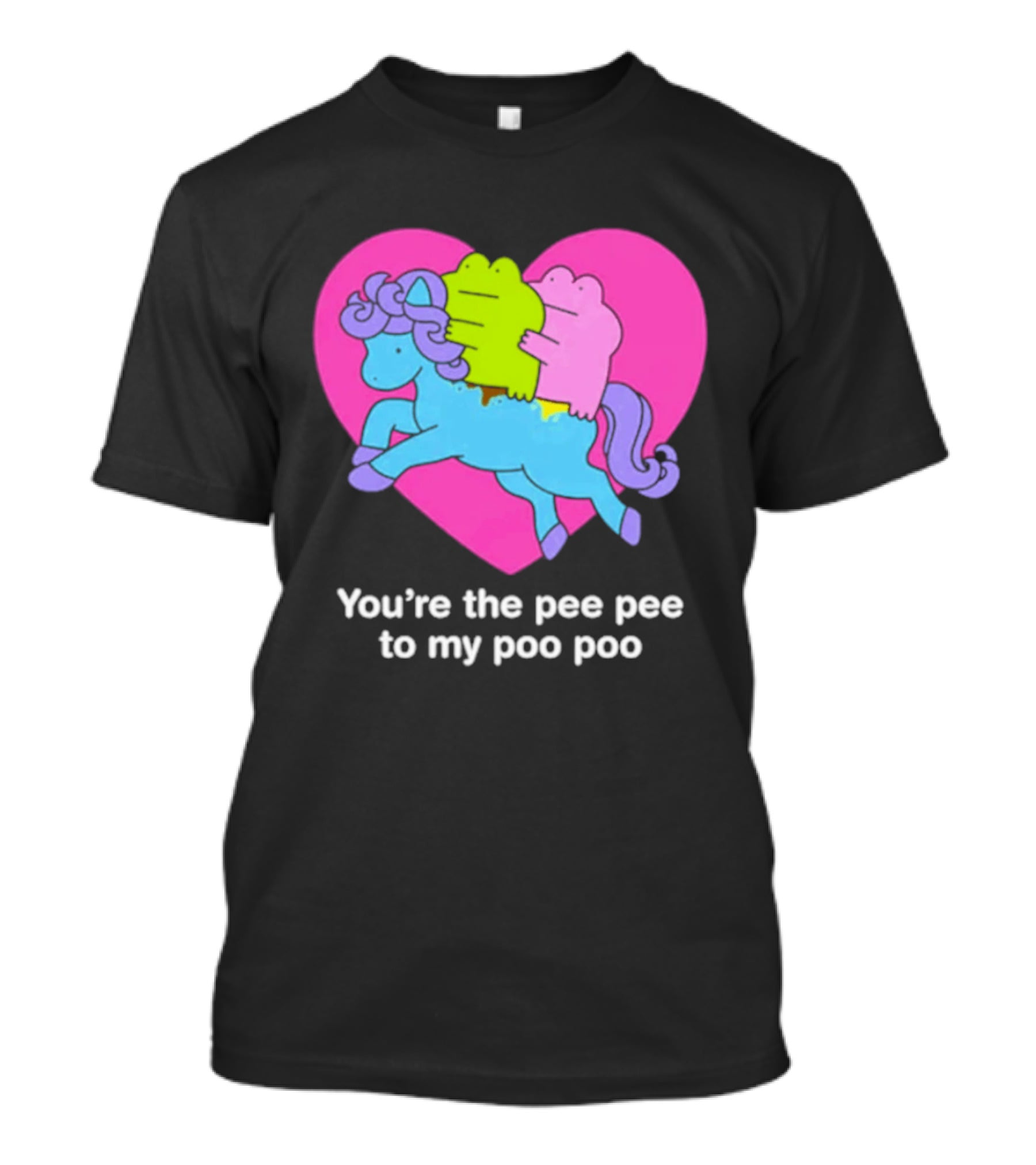 You're The Pee Pee To My Poo Poo Heart Horse T-Shirt
