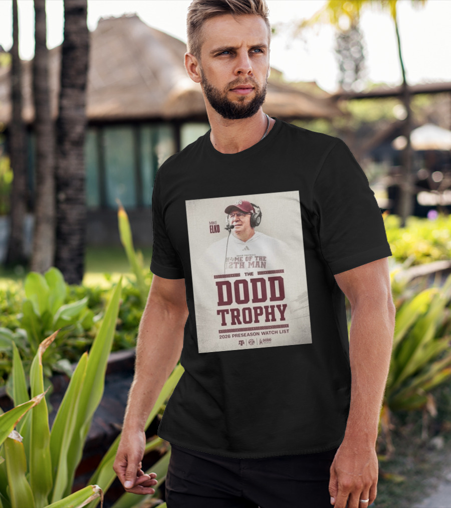 Mike Elko Texas A&M Home Of The 12th Man 2026 Dodd Trophy Preseason List T-Shirt