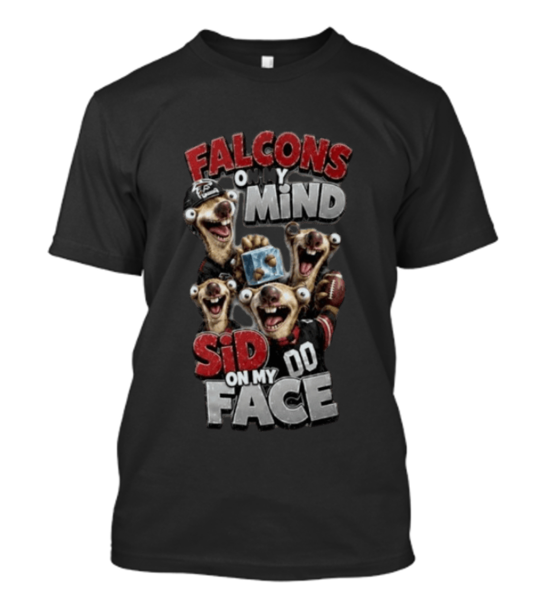 Atlanta Falcons On My Mind Sid On My Face Goofy Mascots Football Humor T-Shirt