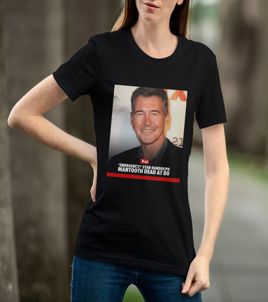 TMZ 'Emergency!' Star Randolph Mantooth Dead At 80 T-Shirt