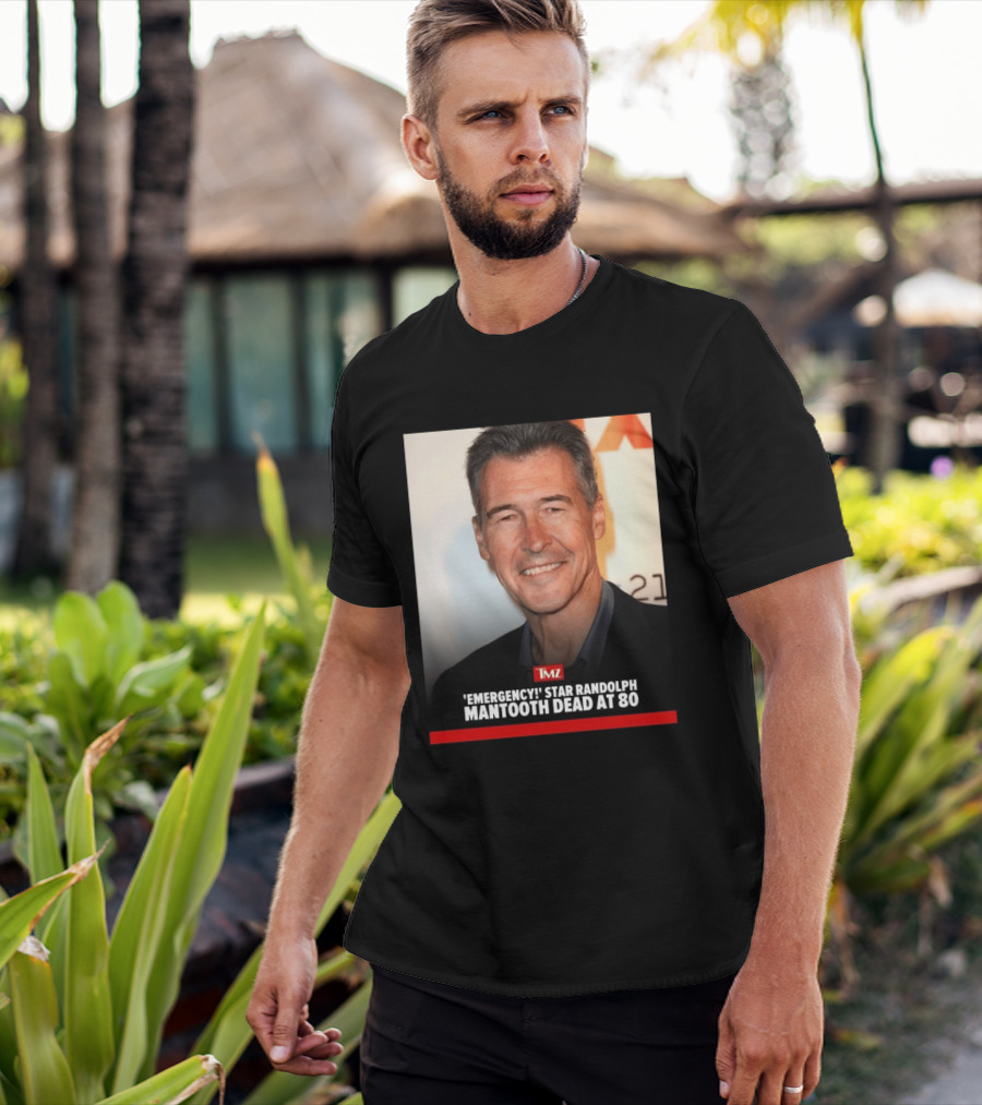 TMZ 'Emergency!' Star Randolph Mantooth Dead At 80 T-Shirt