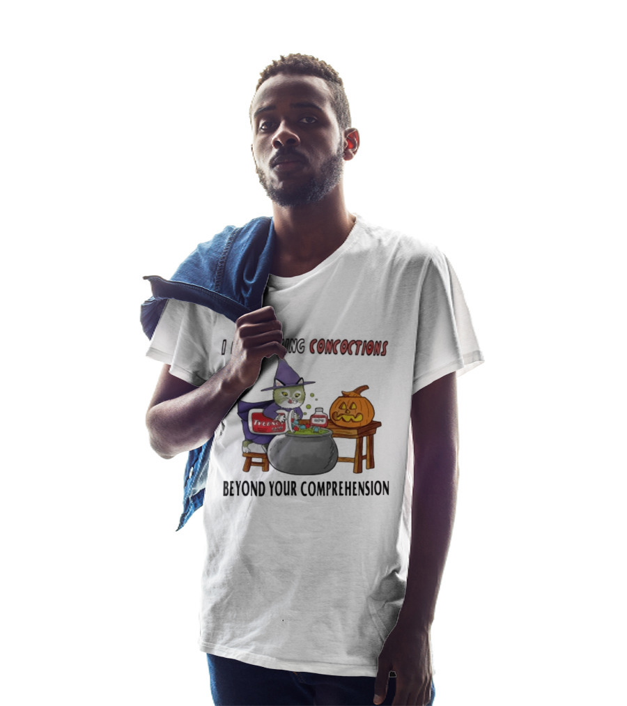 I Am Making Concoctions Beyond Your Comprehension Witch Cat Halloween T-Shirt