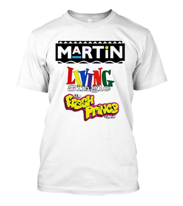 Martin Living Single The Fresh Prince Of Bel Air Retro TV Mashup T-Shirt